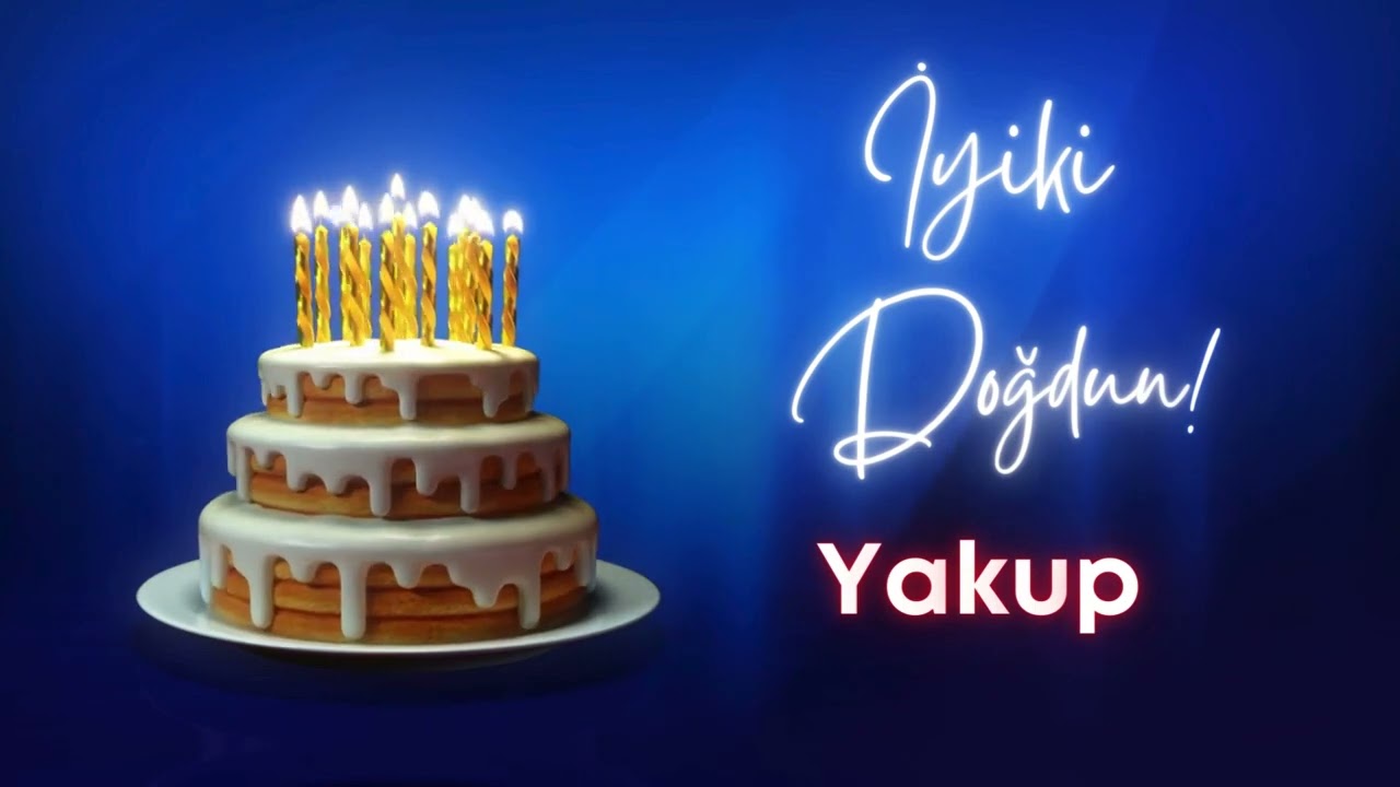 Doğum Günün Kutlu Olsun Yakup , Yakup İçin Özel Doğum Günü Şarkısı