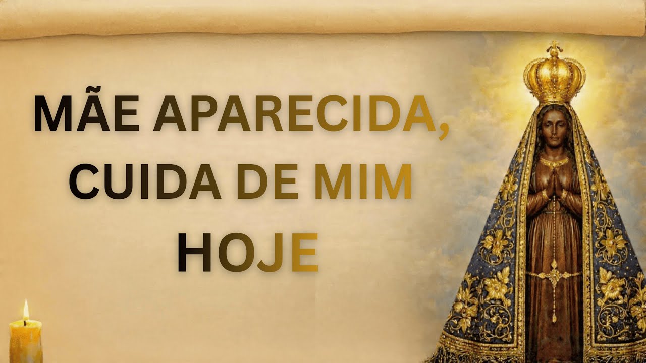 Oração a Nossa Senhora Aparecida 🙏 Milagre, Proteção e Paz para Sua Vida e Família
