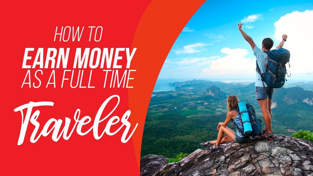 How To Earn Money as a Full Time Traveler