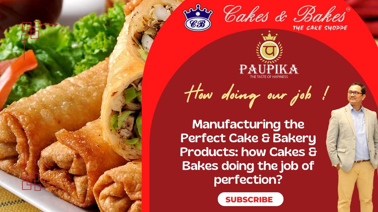 Manufacturing the Perfect Cake & Bakery Products: how Cakes & Bakes doing its job of perfection?