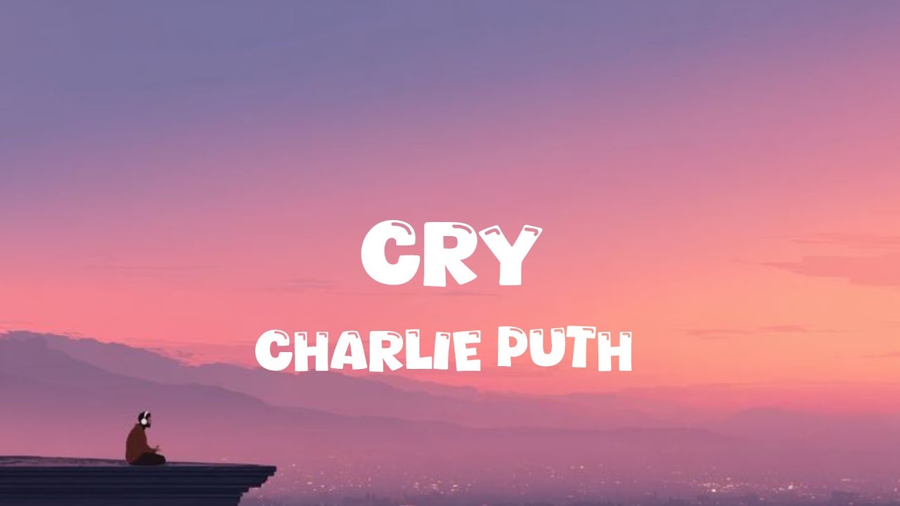 Charlie Puth - Cry Lyrics (DLyrics001)