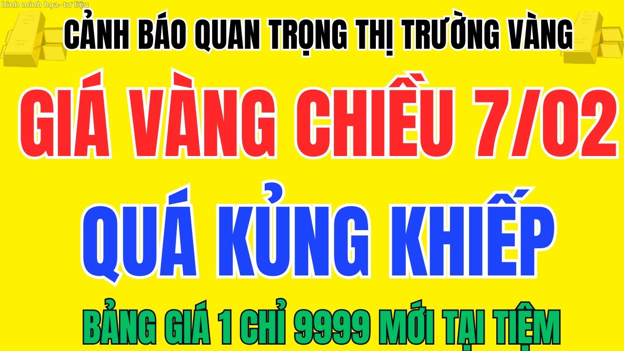 Giá Vàng Chiều 07/02 Bảng Giá Vàng 1 chỉ SJC, Vàng 9999 Tại Tiệm Mới Nhất