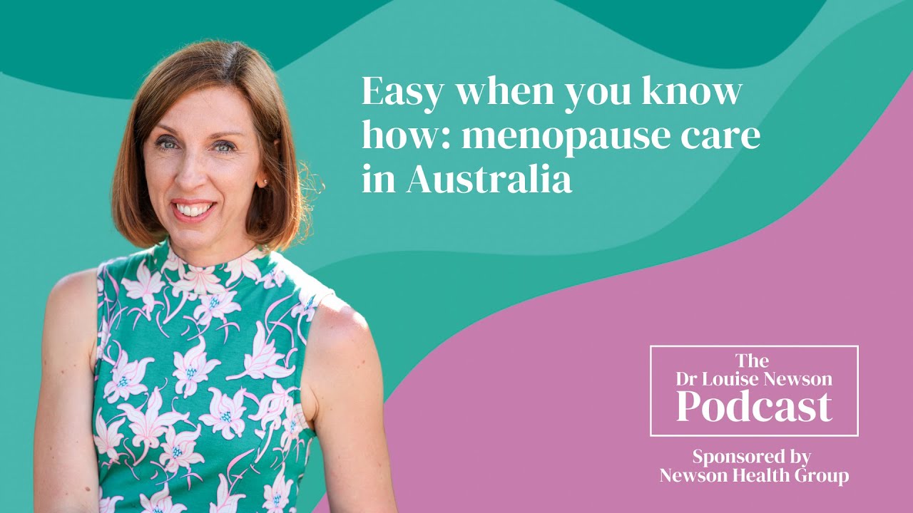 Easy when you know how: menopause care in Australia | The Dr Louise Newson Podcast