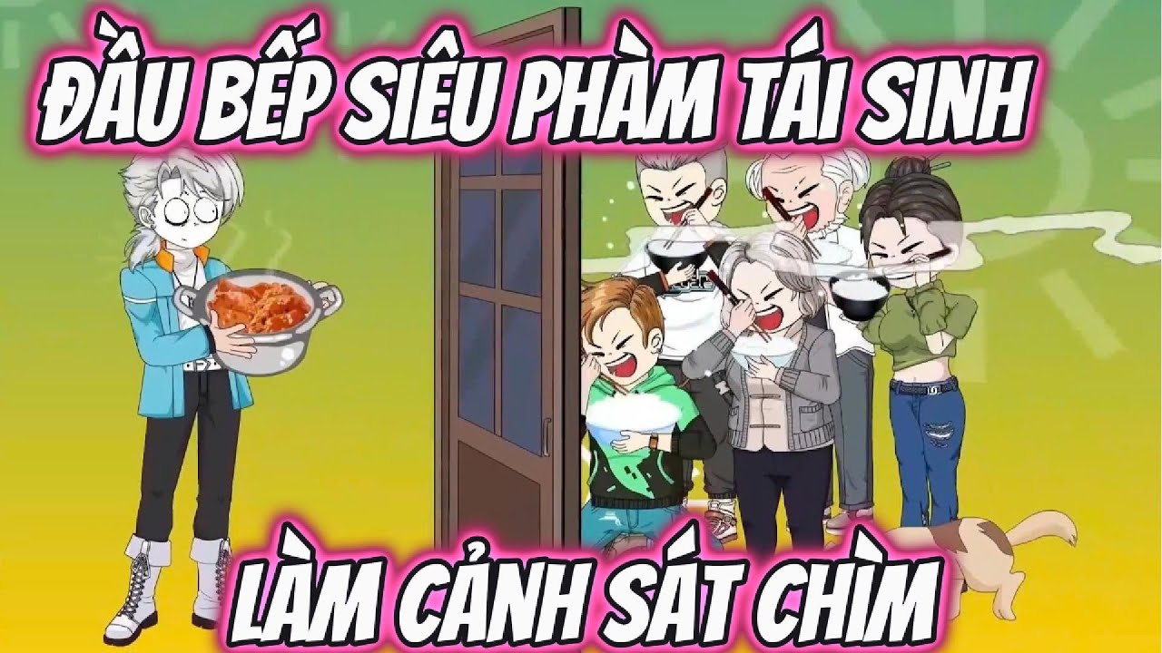 Đầu Bếp Siêu Phàm Tái Sinh Làm Cảnh Sát Chìm | HH VietSub