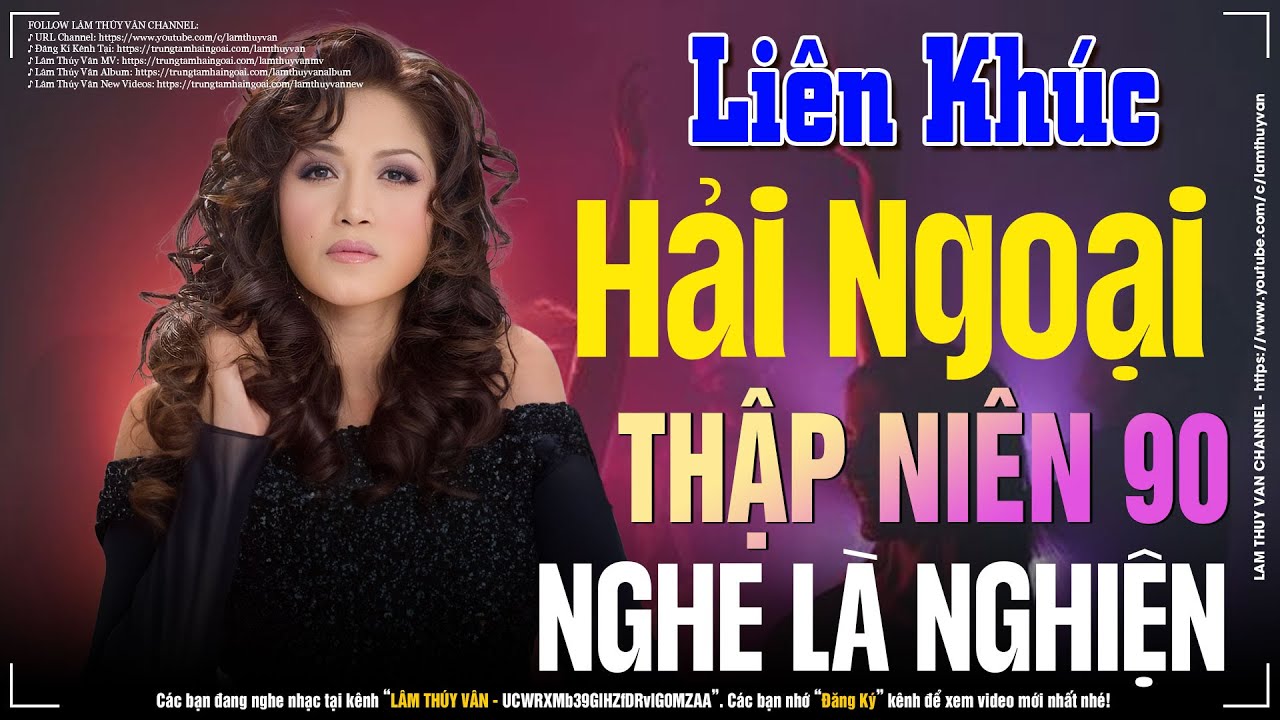 LK Hải Ngoại Thập Niên 90 Gây Nghiện - Nhạc Hải Ngoại Lâm Thúy Vân Và Nhiều Ca Sĩ Nghe Là Nghiện