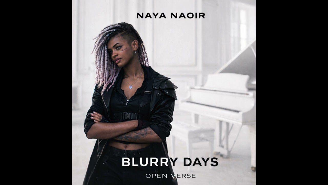 Naya Naoir | Blurry Days | Open Verse