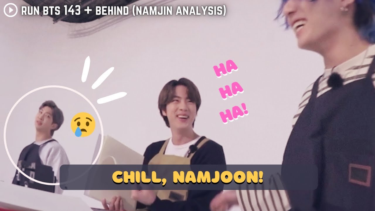 [NamJin Analysis] Run BTS 143 + Behind (Chill, Namjoon 😏)