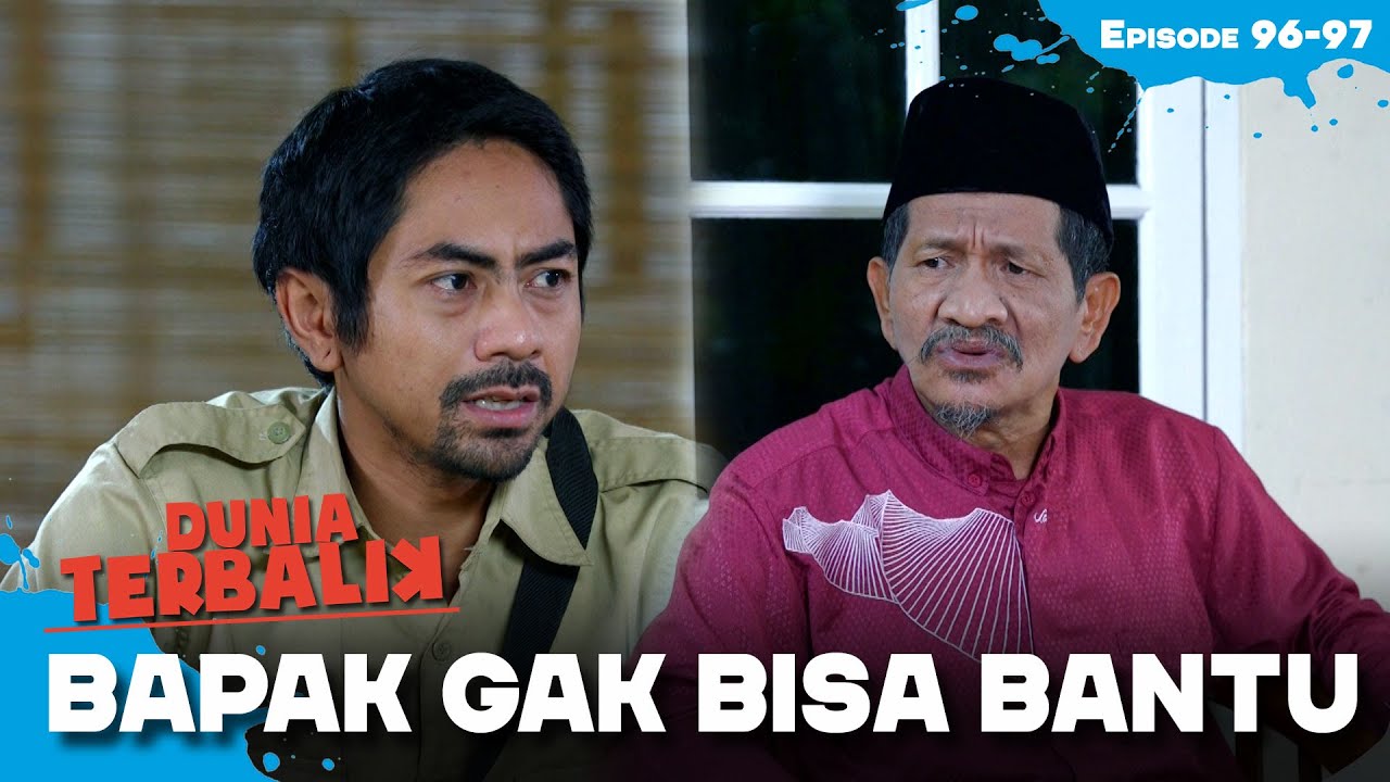 Bapak Yakin Tidak Bisa Bantu Sobri | DUNIA TERBALIK | EPS 96-97 (4/4)