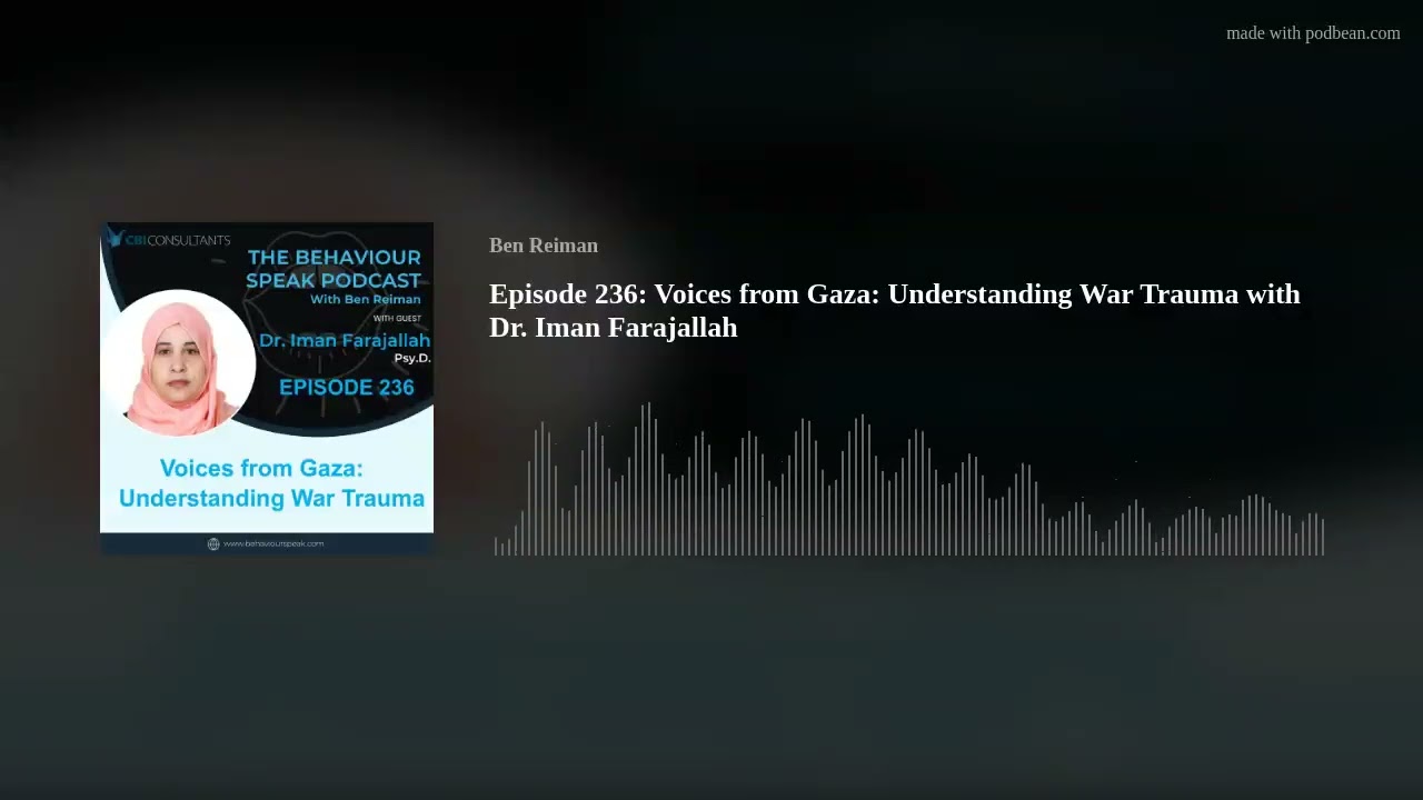 Episode 236: Voices from Gaza:  Understanding War Trauma with Dr. Iman Farajallah