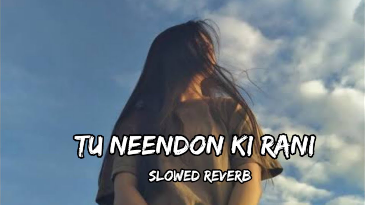 Tu Neendon Ki Rani || Slowed + Reverb || Udit Narayan & Anuradha Paudwal || 