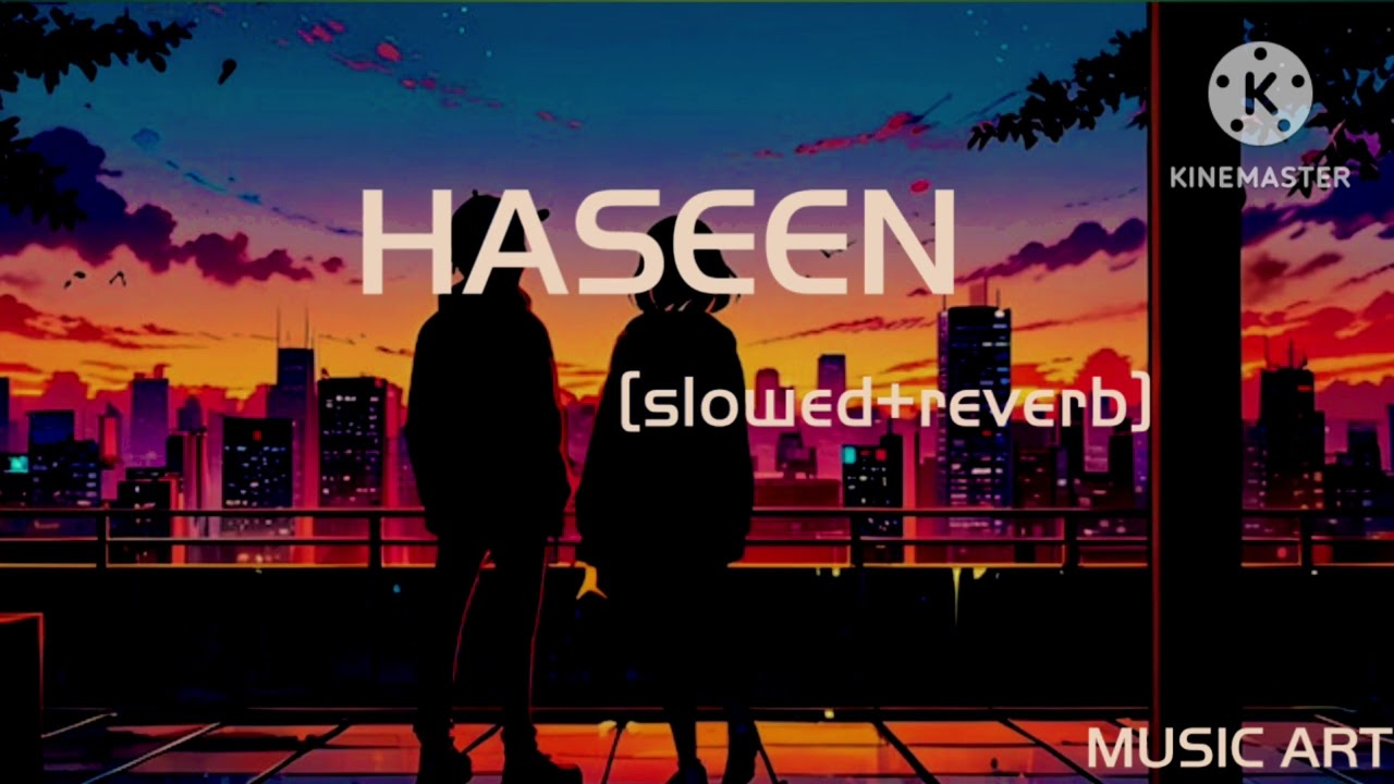 HASEEN hai lofi song