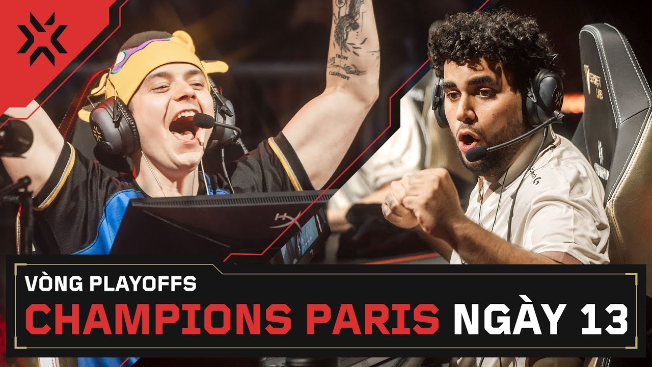 [VN] VALORANT Champions Paris &mdash; V&ograve;ng Playoffs &mdash; Ng&agrave;y 13