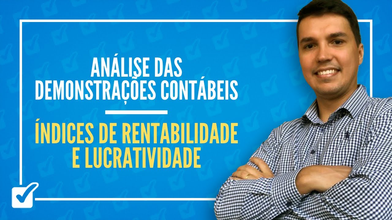 03.02. Aula de &Iacute;ndices de Rentabilidade e Lucratividade (An&aacute;lise das Demonstra&ccedil;&otilde;es Cont&aacute;beis)