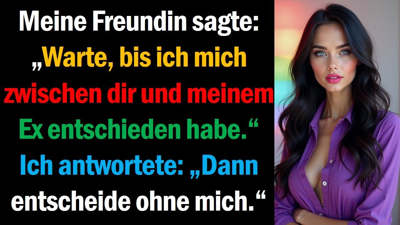 Meine Freundin sagte: „Warte, bis ich mich zwischen dir und meinem Ex entschieden habe.