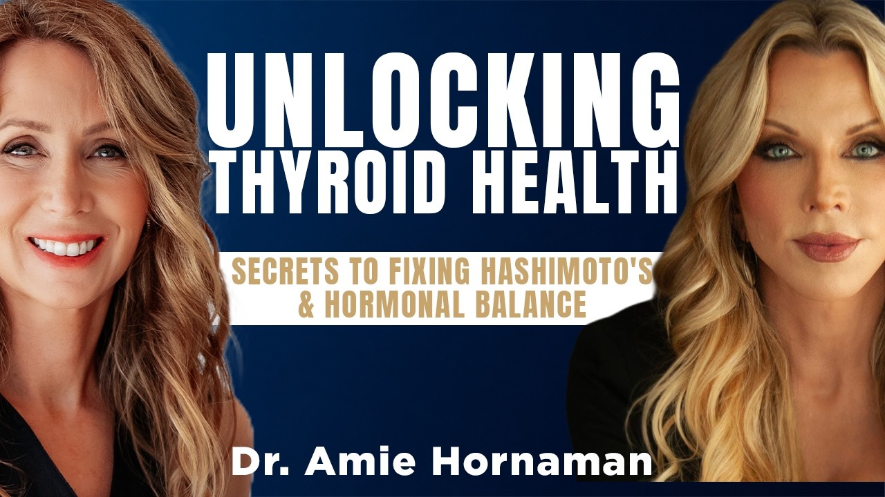 Unlocking Thyroid Health:  Secrets to Fixing Hashimoto's & Hormonal Balance | Dr.  Amie Hornaman