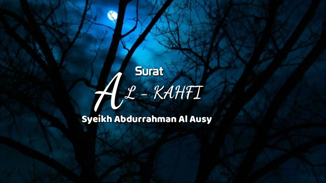 Surat Al Kahfi -  Abdurrahman Al Ausy