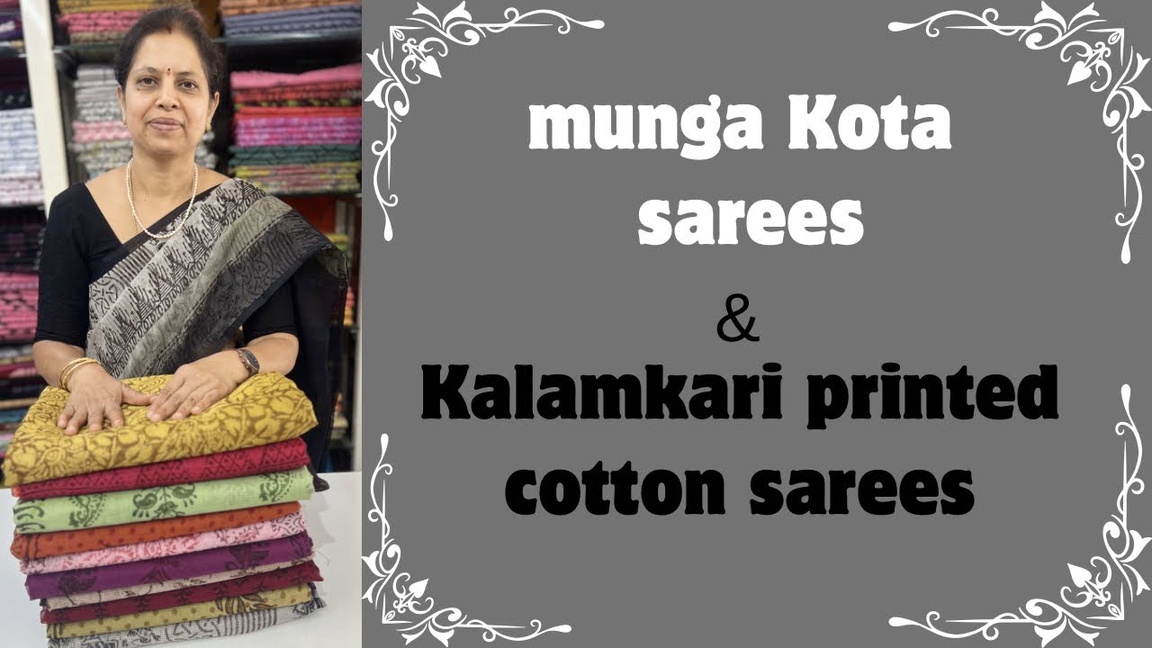 Beautiful munga Kota sarees and cotton sarees with kalamkari prints