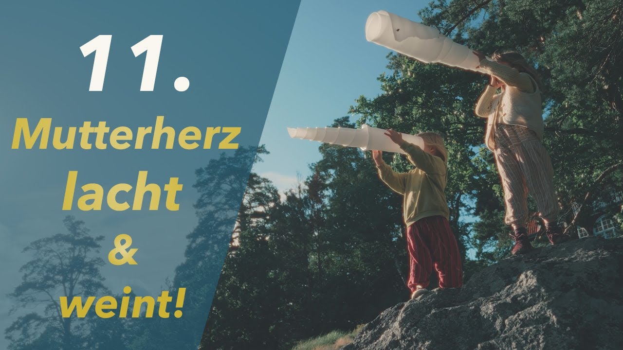 Folge 11. Mutterherz lacht & weint!