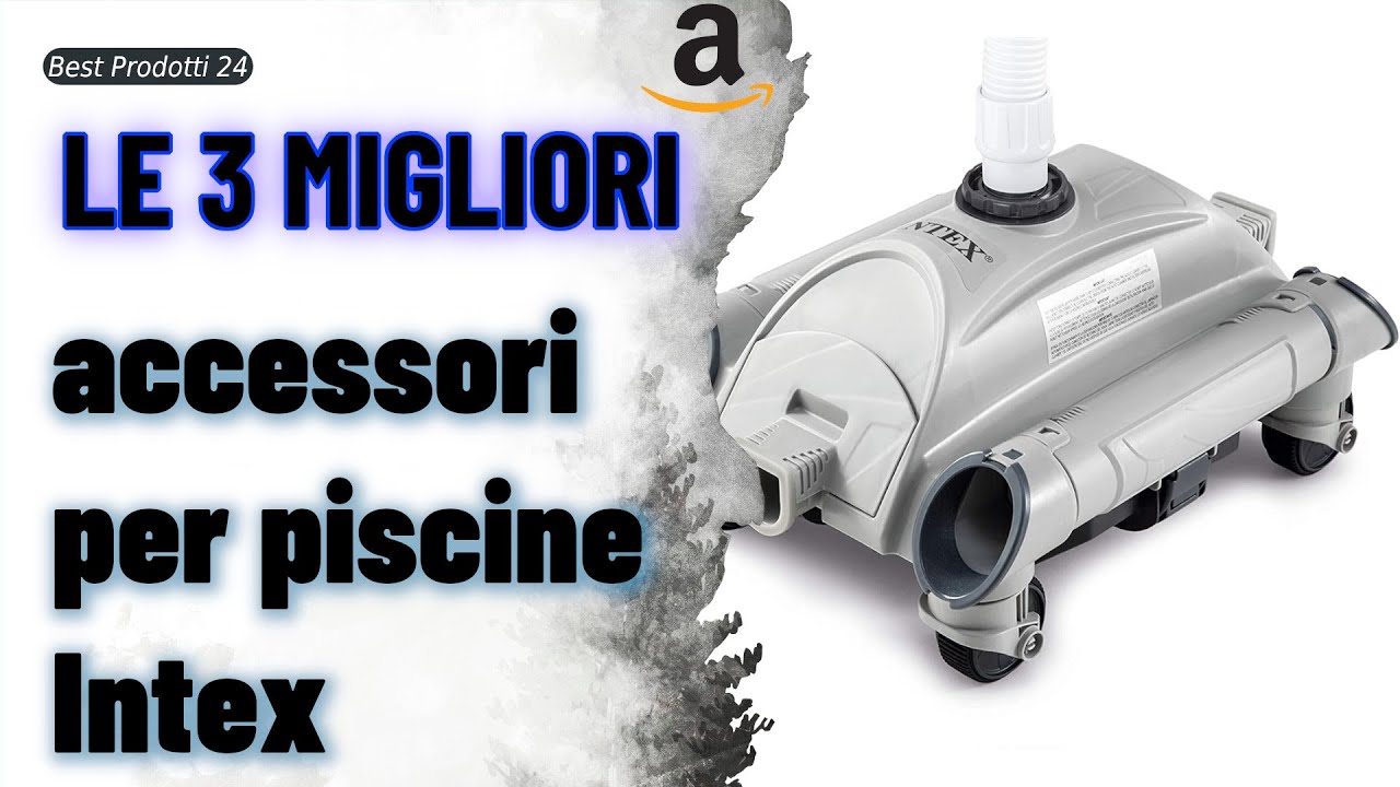 ➤ Le 3 migliori accessori per piscine Intex ✓