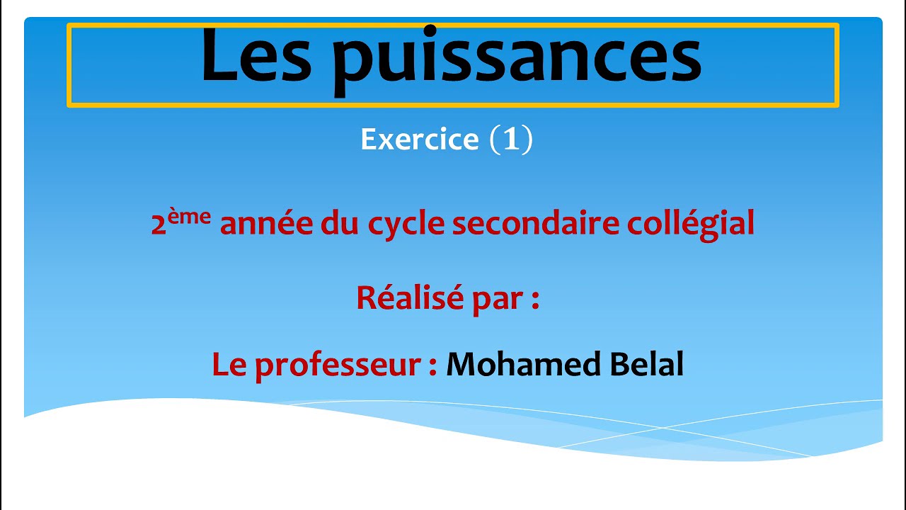 Les puissances - exercice 1- 2ème année du cycle secondaire collégial