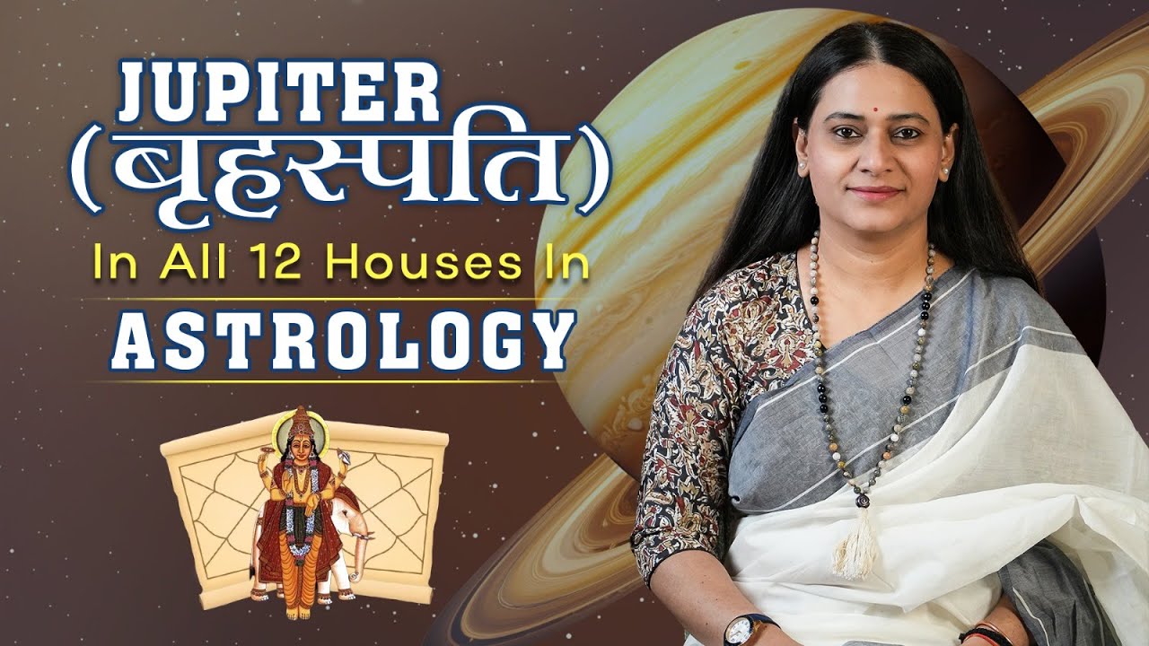 Jupiter (बृहस्पति) In All 12 Houses In Astrology, बृहस्पति के प्रभाव 12 भावों में by Shraddha