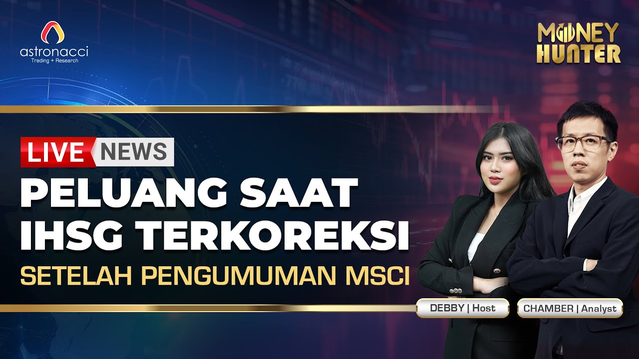 Pasca Pengumuman MSCI, IHSG Terkoreksi Tajam. Ini Penjelasannya & Outlook Selanjutnya