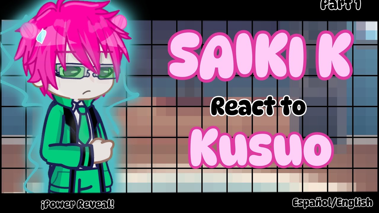 Saiki k react to Saiki Kusuo//ES|EN//Power Reveal//Read Desc