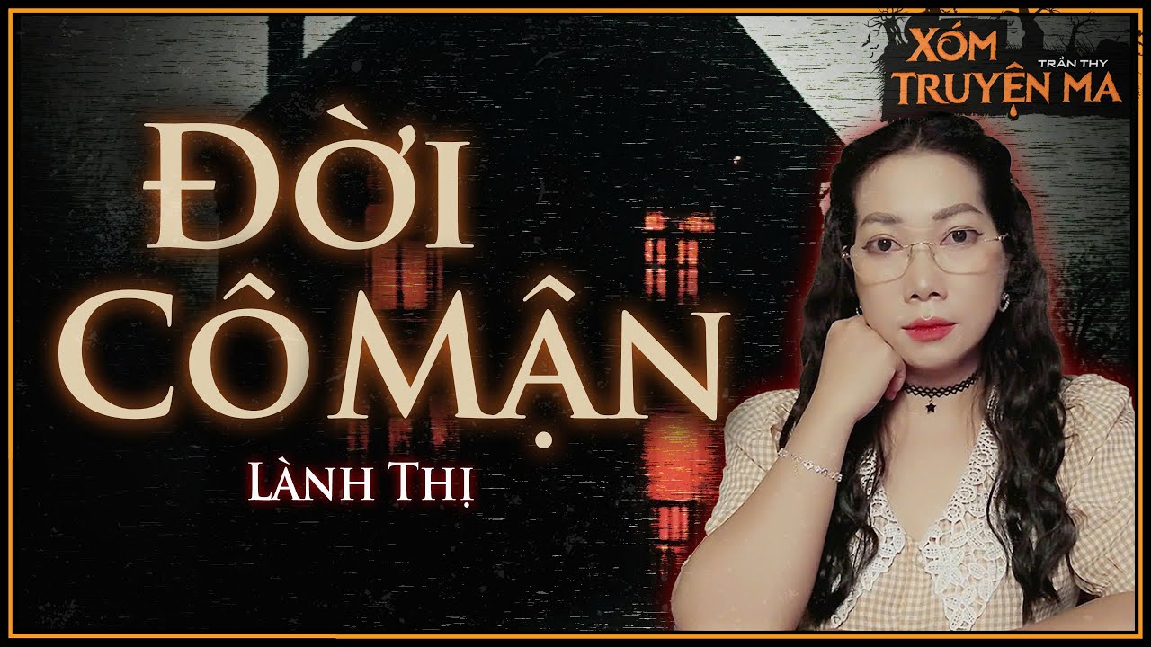 ĐỜI CÔ MẬN - Câu chuyện bí ẩn của mẹ chồng sau cái chết của con trai | Truyện ma Thy kể