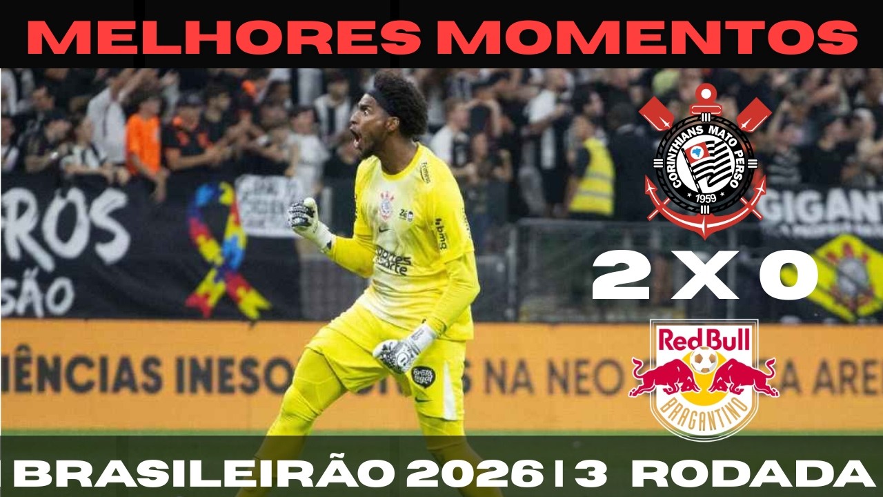 MELHORES MOMENTOS: CORINTHIANS 2 X 0 RED BULL BRAGANTINO | BRASILEIRÃO 2026 | 3ª RODADA!!!
