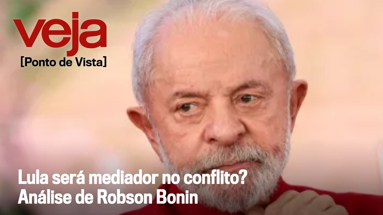 Lula será mediador no conflito? Análise de Robson Bonin