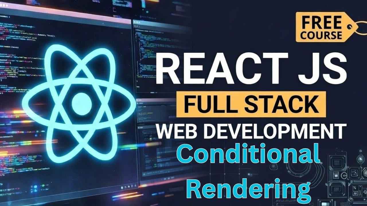 React JS Conditional Rendering Explained | If Else, Ternary & Logical AND | Full Stack Course