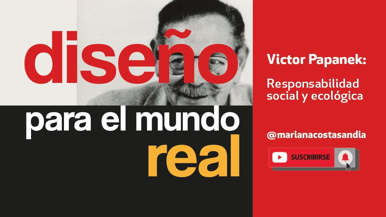 Diseñar para el MUNDO REAL 👉Victor Papanek🍉 Diseño Social y Ecológico