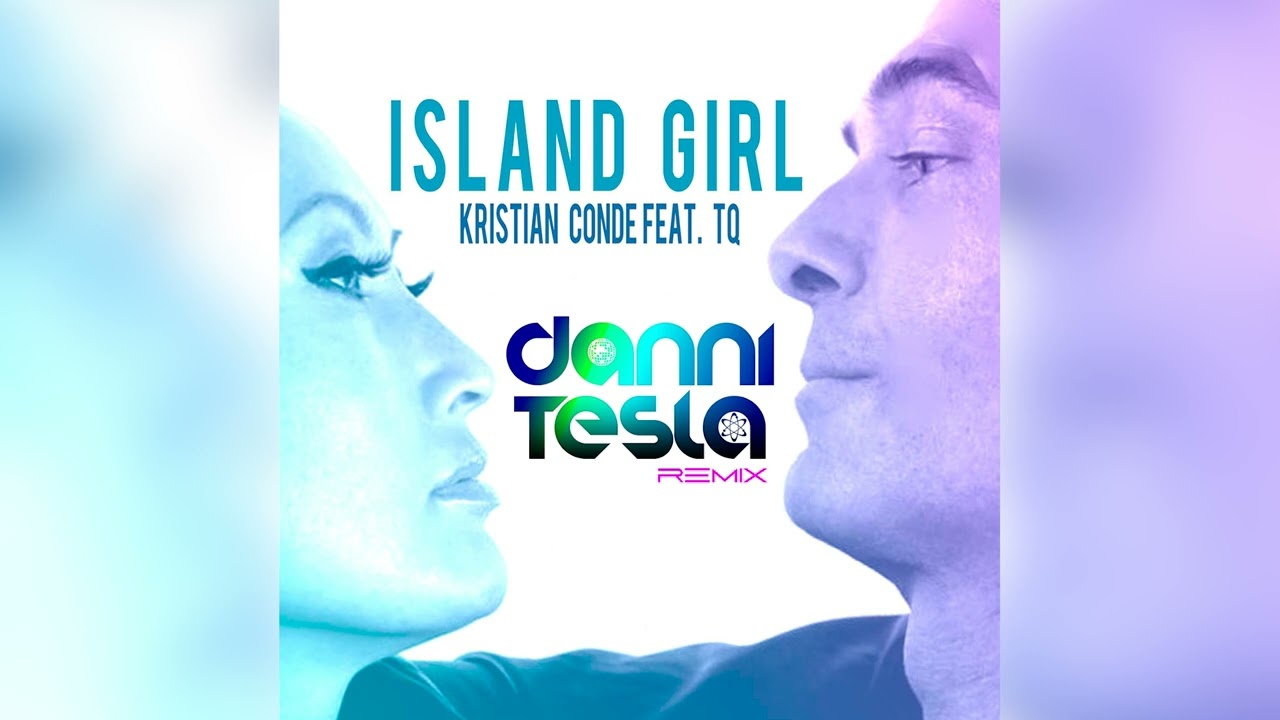 Kristian Conde feat. TQ - Island Girl (Danni Tesla Remix)