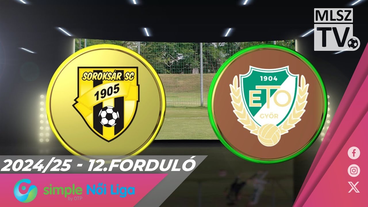 Soroksár SC - ETO FC Győr | 0-5 | Simple Női Liga | 12. forduló | MLSZTV