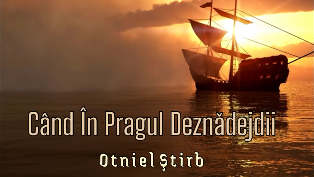 C&acirc;nd &icirc;n pragul deznǎdejdii - Otniel Ştirb [Official Audio]