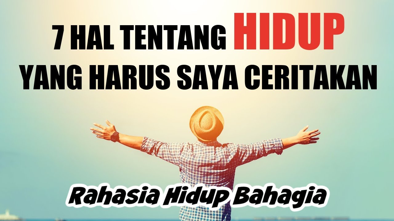 7 HAL TENTANG HIDUP YANG HARUS ANDA KETAHUI || RAHASIA BAHAGIA || MOTIVASI HIDUP