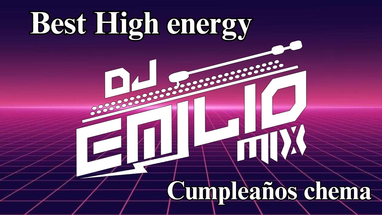 Dj Emilio Mix High Energy (cumpleaños chema)