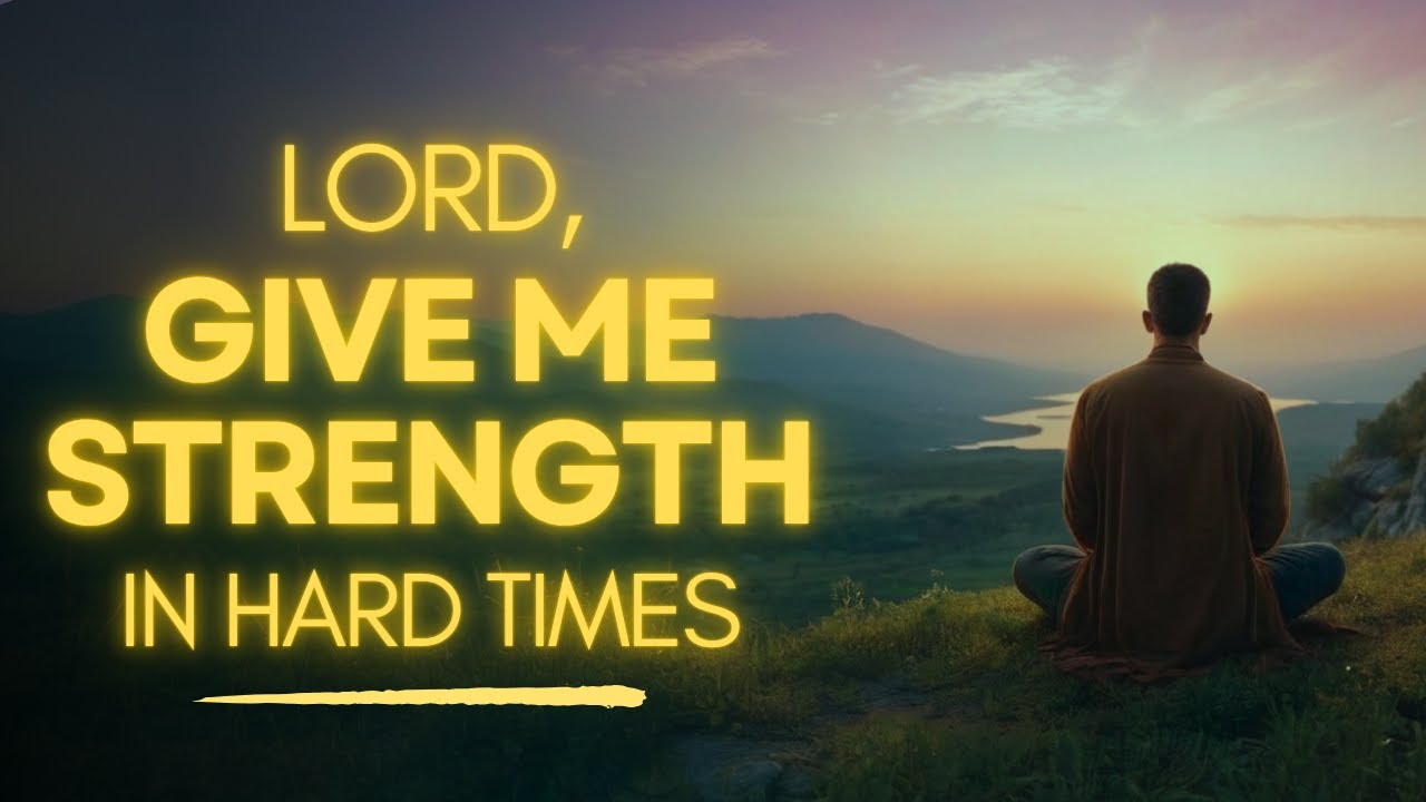 Powerful Prayer for Strength in Hard Times