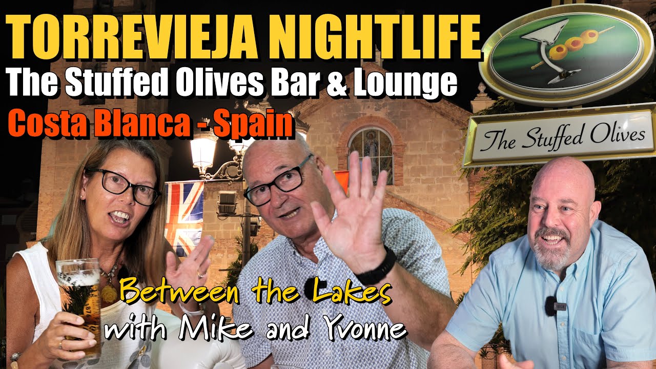 Torrevieja Night Life Costa Blanca Spain, Between the Lakes with Mike and Yvonne, The Stuffed Olives