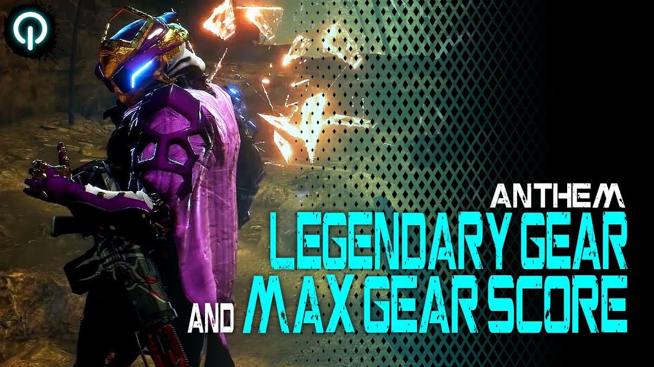 Anthem | Legendary Gear and Max Gear Score