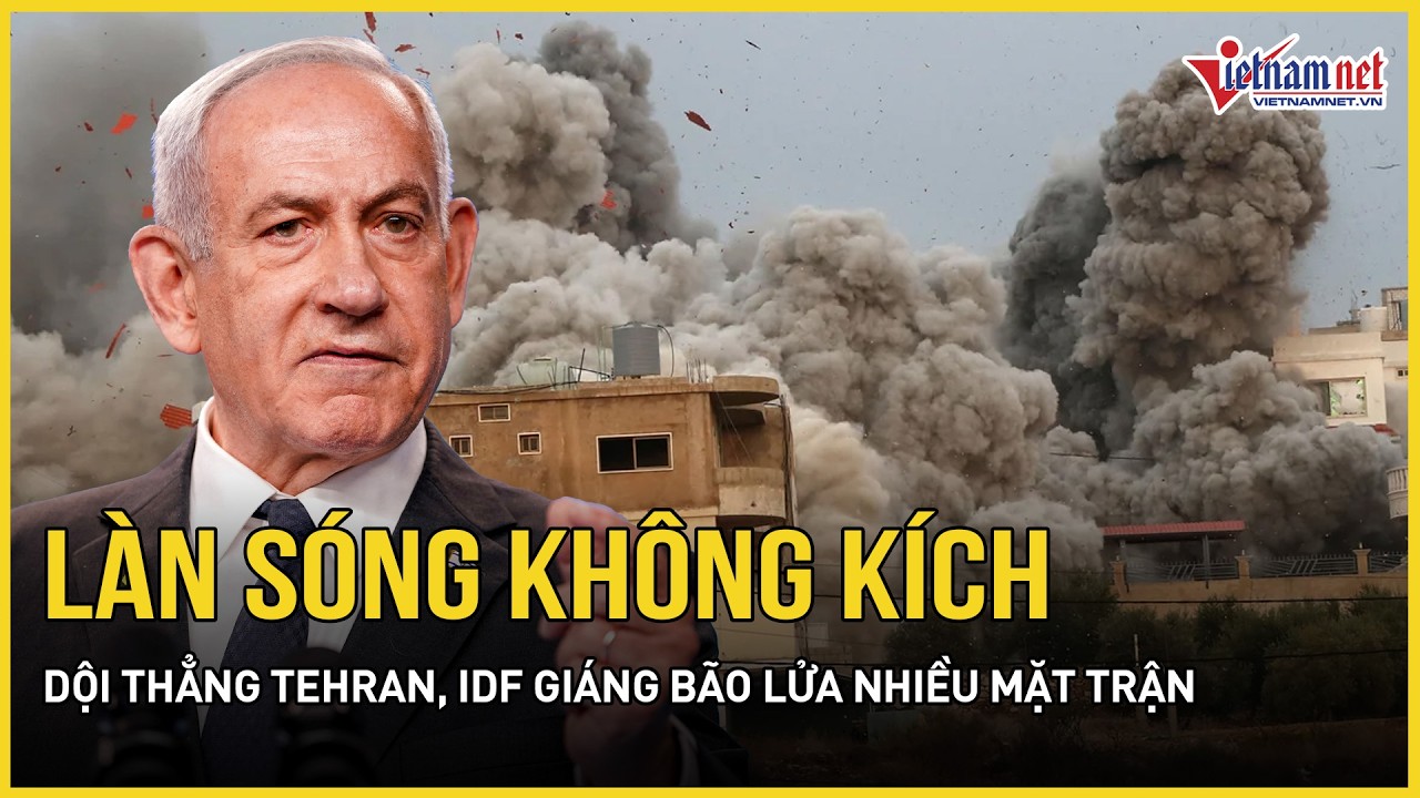 Nóng 17/3: Làn sóng không kích dội thẳng Tehran, IDF giáng bão lửa nhiều mặt trận, Liban hứng đòn
