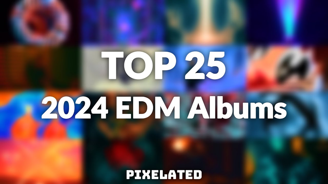 Top 25 EDM Albums of 2024