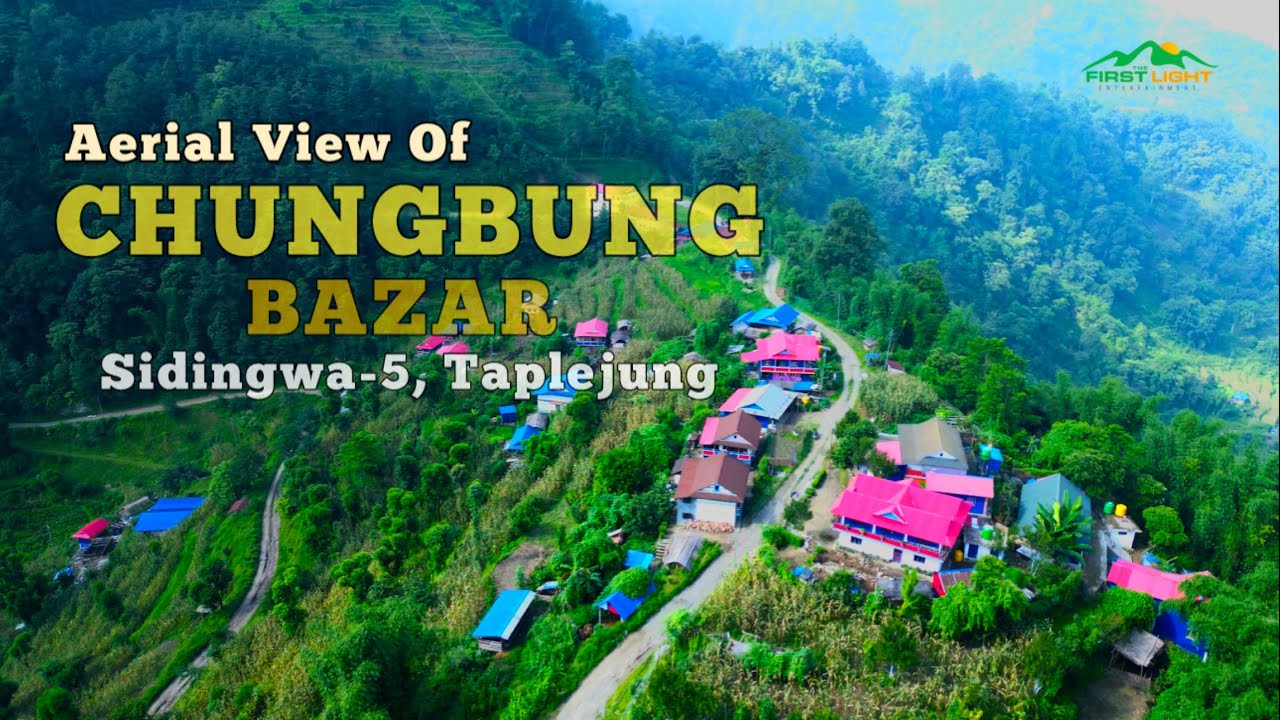 Chungbung Bazar | चुङबुङ | Aerial View | Beautiful Village | Sidingwa -5 | Taplejung | BirdEye'sView