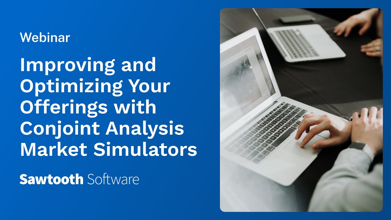 Improving and Optimizing Your Offerings with Conjoint Analysis Market Simulators
