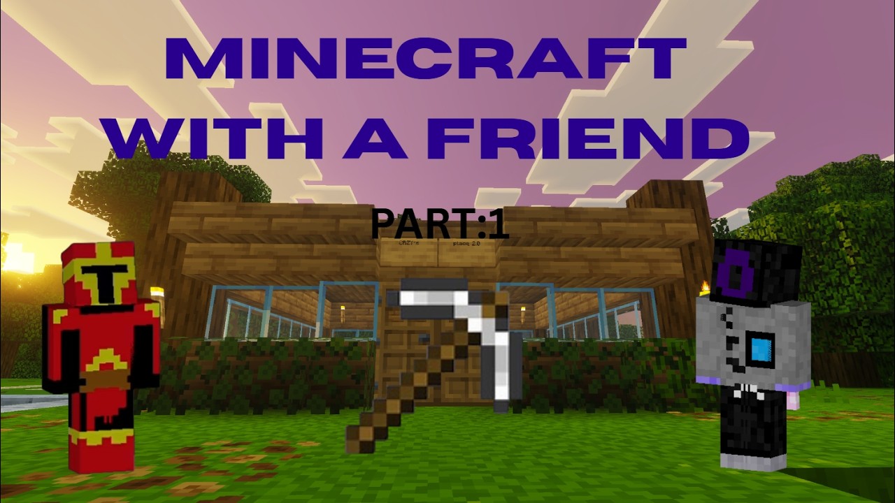 Minecraft with a Friend Pt:1