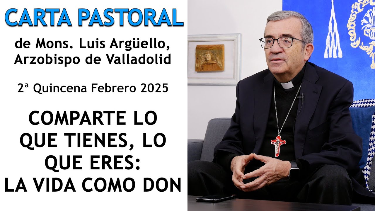 Comparte lo que tienes, lo que eres: La vida como don _  Carta Pastoral Mons. Luis Argüello