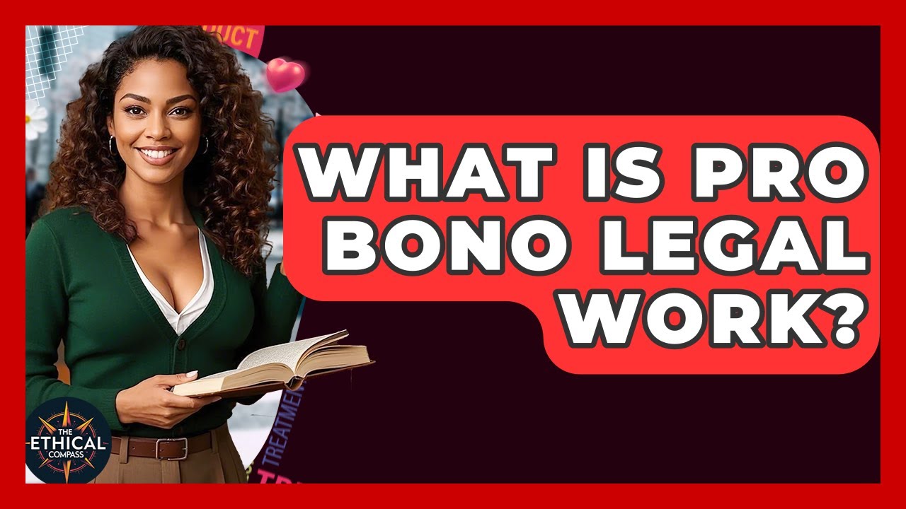 What Is Pro Bono Legal Work? - The Ethical Compass