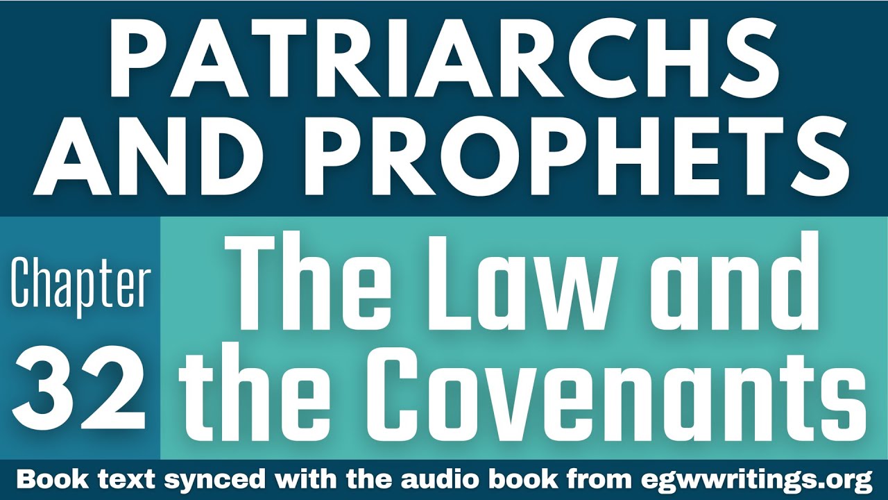 Patriarchs and Prophets – Chapter 32 – The Law and the Covenants