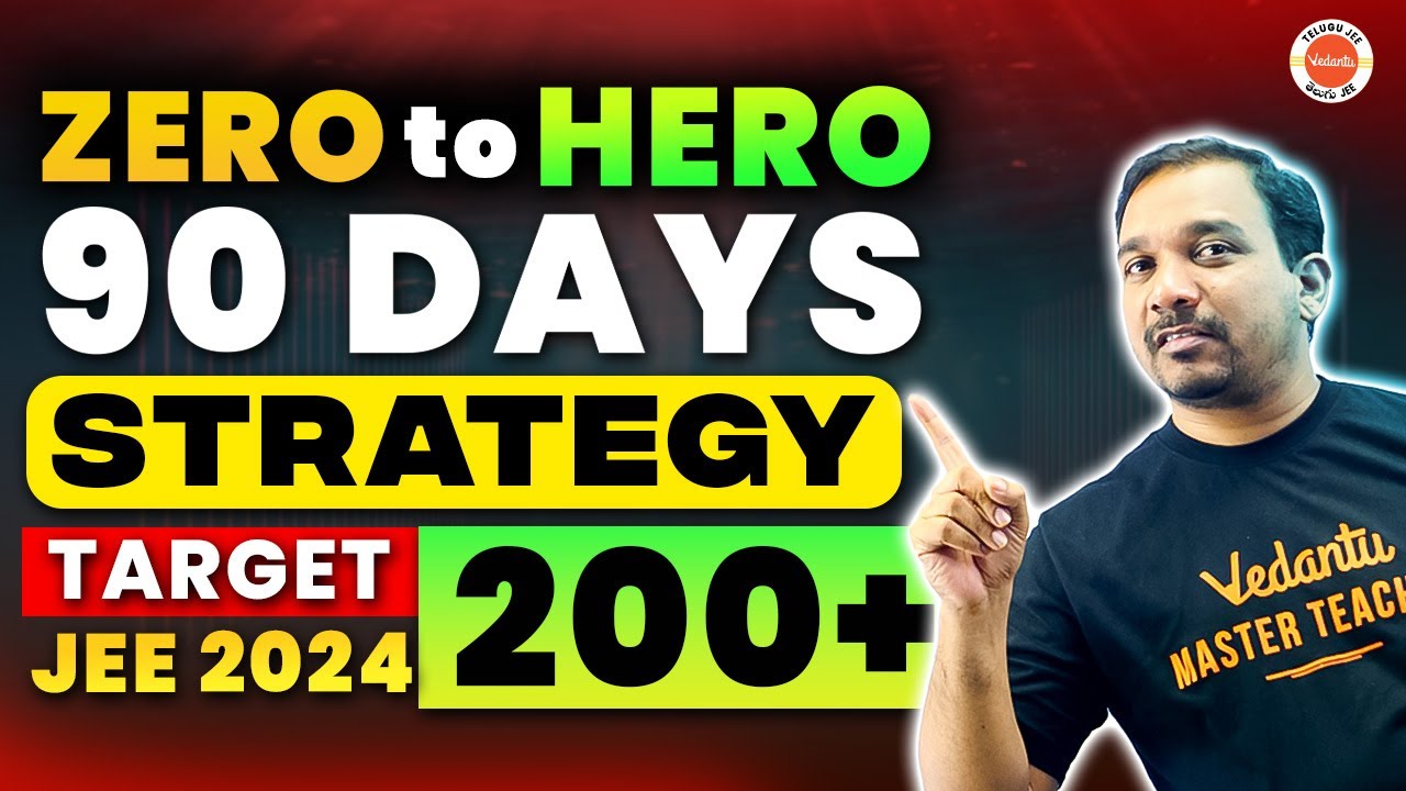 How to score 200+ in 90 Days of JEE Main 2024 | Zero To Hero Strategy | Target JEE Main 2024