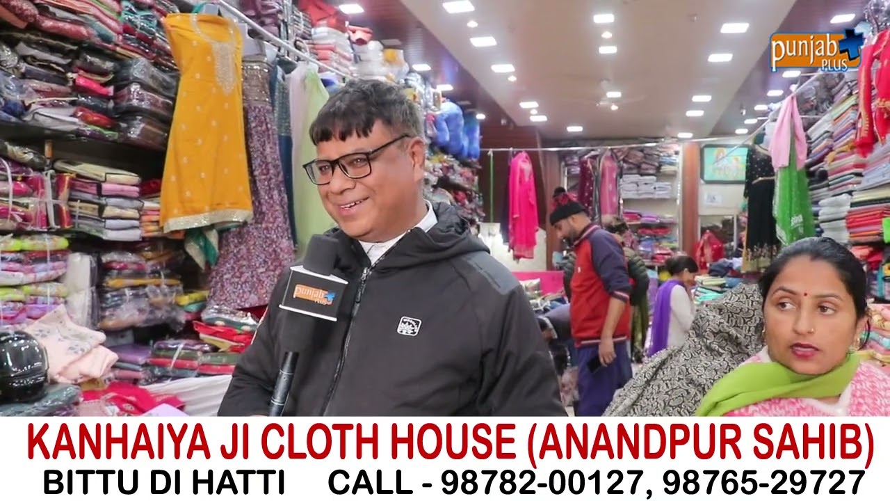 KANHAIYA JI CLOTH HOUSE BITTU DI HATTI (ANANDPUR SAHIB)